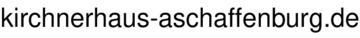 kirchnerhaus-aschaffenburg.de