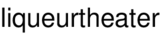 liqueurtheater